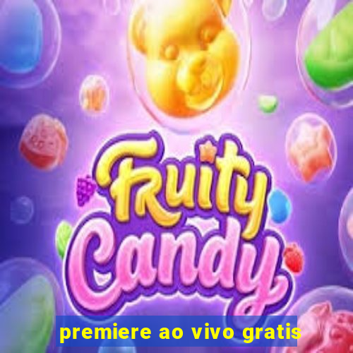 premiere ao vivo gratis